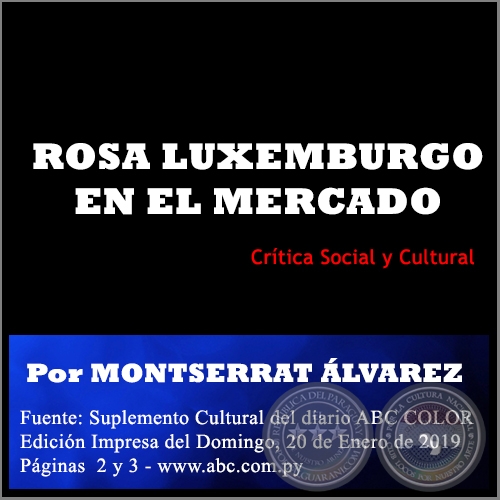 ROSA LUXEMBURGO EN EL MERCADO - Por MONTSERRAT ÁLVAREZ - Domingo, 20 de Enero de 2019